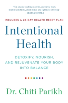 Image for Intentional health  : detoxify, nourish and rejuvenate your body into balance
