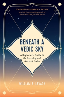 Beneath a Vedic Sky: A Beginner’s Guide to the Astrology of Ancient India