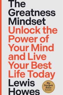 Image for The greatness mindset  : unlock the power of your mind and live your best life today