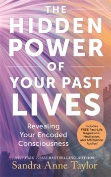 Image for The Hidden Power of Your Past Lives : Revealing Your Encoded Consciousness