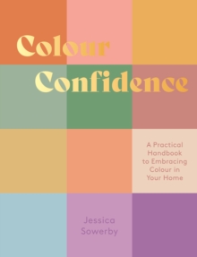 Image for Colour confidence  : a practical handbook to embracing colour in your home