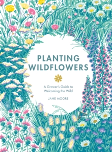 Image for Planting wildflowers  : a grower's guide