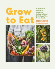 Image for Grow to eat  : growing colourful and tasty vegetables from seed