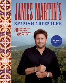 Image for James Martin's Spanish Adventure: 80 Fantastic Recipes from Around Spain