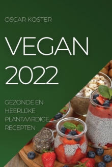 Image for Vegan 2022 : Gezonde En Heerlijke Plantaardige Recepten