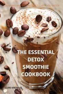 Image for The Essential Detox Smoothie Cookbook