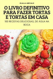 Image for O Livro Definitivo Para Fazer Tortas E Tortas Em Casa