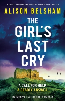 Image for The Girl's Last Cry : A totally gripping and addictive serial killer thriller