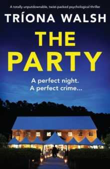 Image for The Party : A totally unputdownable, twist-packed psychological thriller