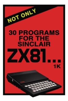 Image for Not Only 30 Programs for the Sinclair ZX81