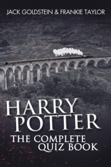 Harry Potter – The Complete Quiz Book: 800 Questions on the Wizarding World