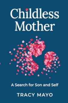 Image for Childless Mother : A Search for Son and Self