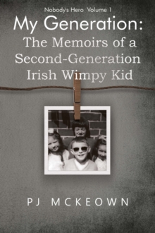 Image for My Generation: The Memoirs of a Second-Generation Irish Wimpy Kid