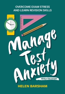 jacket image of title: Manage Test Anxiety While You Study - Barsham, Dr Helen