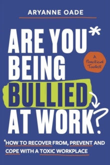 Image for Are you being bullied at work?  : how to recover from, prevent and cope with a toxic workplace