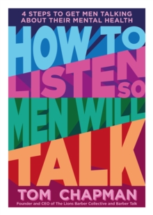 How to Listen so Men will Talk: 4 Steps to Get Men Talking About Their Mental Health