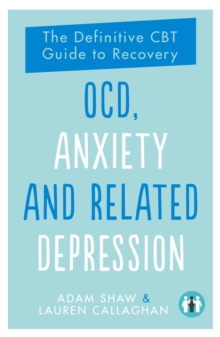 OCD, Anxiety and Related Depression: The Definitive CBT Guide to Recovery