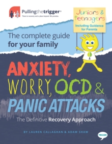 Image for Anxiety, Worry, OCD & Panic Attacks - The Definitive Recovery Approach: The Complete Guide for Your Family