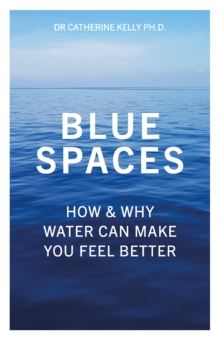 Blue Spaces: How and Why Water Can Make You Feel Better
