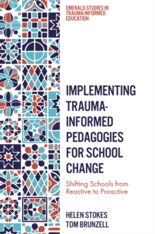 Implementing Trauma-Informed Pedagogies for School Change: Shifting Schools from Reactive to Proactive