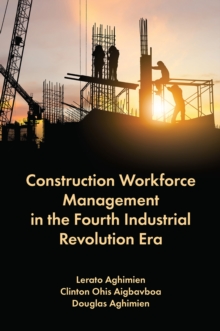 Image for Construction Workforce Management in the Fourth Industrial Revolution Era