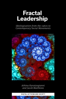Image for Fractal Leadership: Ideologisation from the 1960S to Contemporary Social Movements