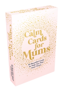 Image for Calm Cards for Mums : 52 Beautiful Cards to Help You Find Inner Peace