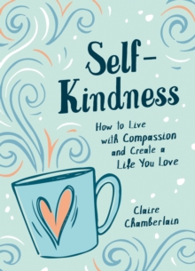 Image for Self-Kindness: How to Grow Your Happiness With the Power of Self-Compassion