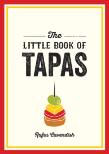 The Little Book of Tapas: A Pocket Guide to the Wonderful World of Tapas, Featuring Recipes, Trivia and More