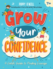 Image for Grow your confidence  : a child's guide to finding courage