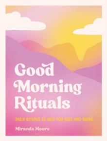 Image for Good morning rituals: daily rituals to help you rise and shine
