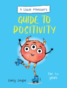 Image for A little monster's guide to positivity: a child's guide to coping with their feelings