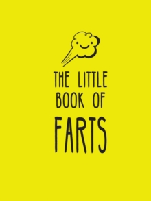 Image for The Little Book of Farts : Everything You Didn't Need to Know and More!