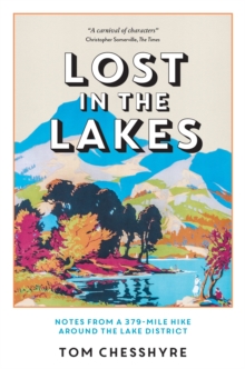 Image for Lost in the Lakes  : notes from a 379-mile hike around the Lake District