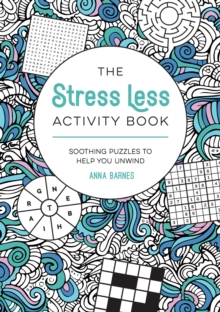 Image for The Stress Less Activity Book : Soothing Puzzles to Help You Unwind