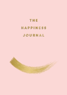 Image for The Happiness Journal: Tips and Exercises to Help You Find Joy in Every Day