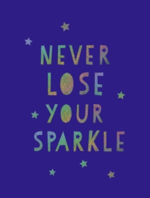 Image for Never lose your sparkle: uplifting quotes to help you find your shine.