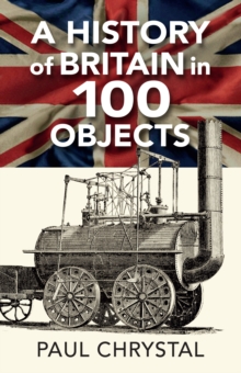 Image for History of Britain in 100 objects