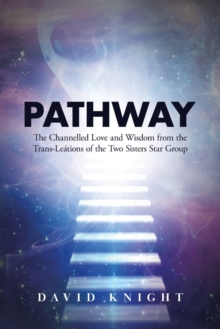 Image for Pathway : The Channelled Love and Wisdom from the Trans-Leations of the Two Sisters Star Group