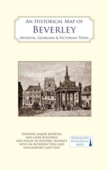 Image for An Historical Map of Beverley: Medieval, Georgian and Victorian town