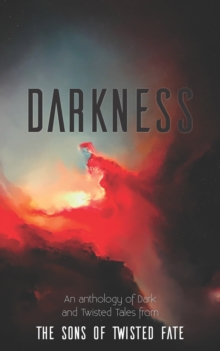 Image for Darkness : An anthology of Dark and Twisted Tales from The Sons of Twisted Fate