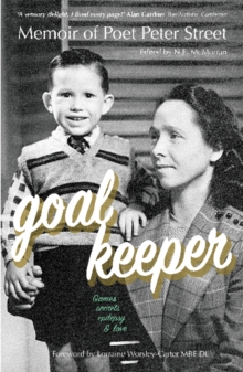 Image for Goalkeeper  : memoir of poet Peter Street (games, secrets, epilepsy & love)