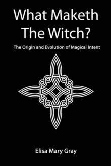 What Maketh The Witch?: The Origin and Evolution of Magical Intent