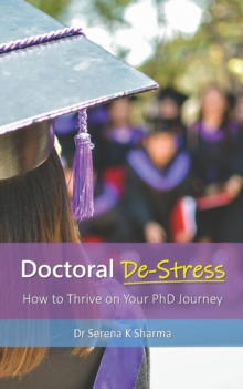 Image for Doctoral De-Stress : How to Thrive on Your PhD Journey