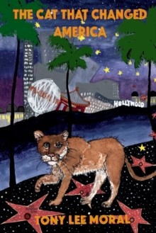 Image for The Cat That Changed America : The true Hollywood story of P22 mountain lion