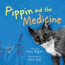 Image for Pippin and the Medicine : A funny and vibrant true story for pet owners of all ages
