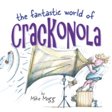 Image for The Fantastic World of Crackonola : a poetry collection full of laughs for all ages
