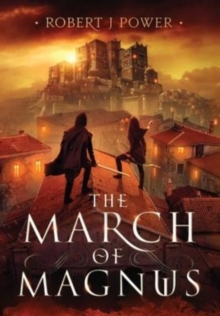 Image for The March of Magnus : Book Two of the Spark City Cycle