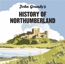 Image for John Grundy's History of Northumberland