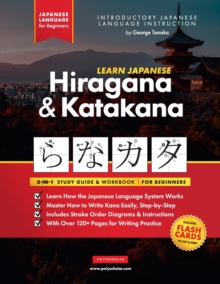 Learn Japanese for Beginners – The Hiragana and Katakana Workbook: The Easy, Step-by-Step Study Guide and Writing Practice Book: Best Way to Learn Japanese and How to Write the Alphabet of Japan (Flash Cards and Letter Chart Inside)